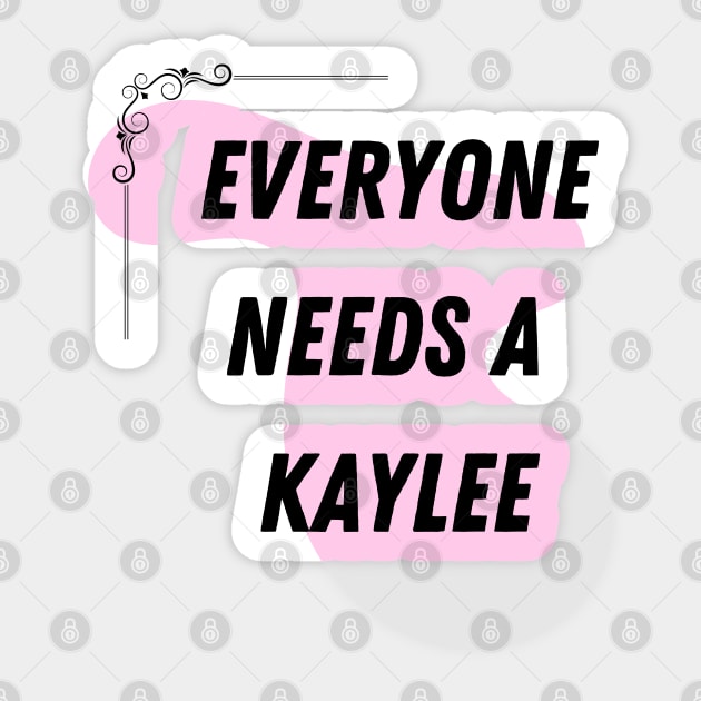 Kaylee Name Design Everyone Needs A Kaylee Sticker by Alihassan-Art